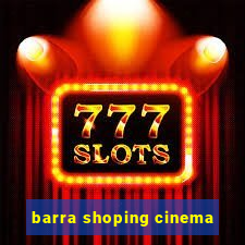 barra shoping cinema